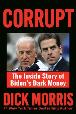 Korrupt: Biden sötét pénzének belső története, Peter Navarro előszavával - Corrupt: The Inside Story of Biden's Dark Money, with a Foreword by Peter Navarro