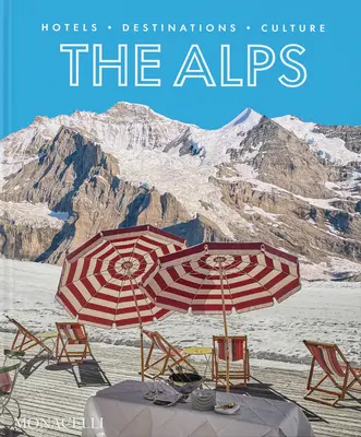 Az Alpok: szállodák, úti célok, kultúra - The Alps: Hotels, Destinations, Culture