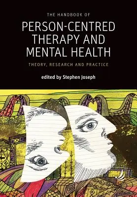 A személyközpontú terápia és a mentális egészség kézikönyve: Elmélet, kutatás és gyakorlat - The Handbook of Person-Centred Therapy and Mental Health: Theory, Research and Practice