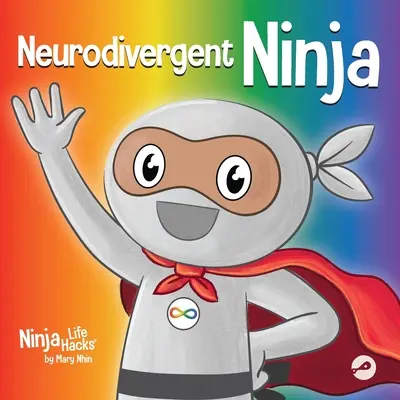 Neurodiverzní nindžové: Dětská kniha o darech neurodiverzity - Neurodivergent Ninja: A Children's Book About the Gifts of Neurodiversity
