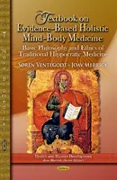 A bizonyítékokon alapuló holisztikus elme-test gyógyászat tankönyve - A hagyományos hippokratészi orvoslás alapvető filozófiája és etikája - Textbook on Evidence-Based Holistic Mind-Body Medicine - Basic Philosophy & Ethics of Traditional Hippocratic Medicine