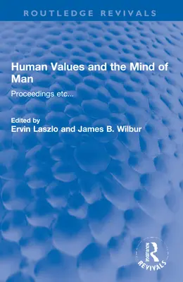 Az emberi értékek és az emberi elme: Proceedings Etc... - Human Values and the Mind of Man: Proceedings Etc...