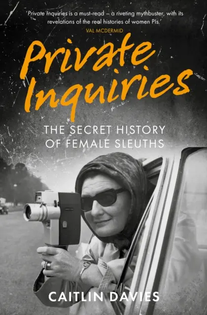 Magánnyomozás - A női nyomozók titkos története - Private Inquiries - The Secret History of Female Sleuths