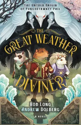 A nagy időjós: Punxsutawney Phil el nem mondott eredete - The Great Weather Diviner: The Untold Origin of Punxsutawney Phil