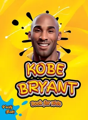 Kobe Bryant Könyv gyerekeknek: A legenda, Kobe Bryant végső gyerekeknek szóló életrajza - Kobe Bryant Book for Kids: The ultimate kid's biography of the legend, Kobe Bryant