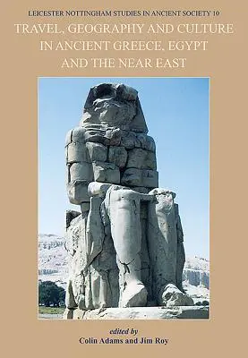 Utazás, földrajz és kultúra az ókori Görögországban, Egyiptomban és a Közel-Keleten - Travel, Geography and Culture in Ancient Greece, Egypt and the Near East