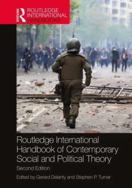 Routledge International Handbook of Contemporary Social and Political Theory (A kortárs társadalom- és politikaelmélet nemzetközi kézikönyve) - Routledge International Handbook of Contemporary Social and Political Theory