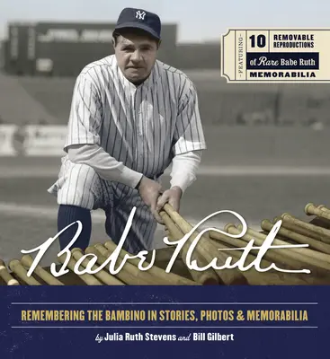 Babe Ruth: Ruth Ruth: Emlékezés a Bambino-ra történetekben, fotókon és emléktárgyakban - Babe Ruth: Remembering the Bambino in Stories, Photos, and Memorabilia