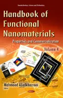 Funkcionális nanoanyagok kézikönyve - 4. kötet -- Tulajdonságok és kereskedelmi forgalomba hozatal - Handbook of Functional Nanomaterials - Volume 4 -- Properties & Commercialization