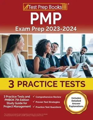 PMP vizsgaelőkészítő 2023-2024: 3 gyakorlati teszt és PMBOK 7. kiadású projektmenedzsment tanulmányi útmutató [Részletes válaszmagyarázatokkal] - PMP Exam Prep 2023-2024: 3 Practice Tests and PMBOK 7th Edition Study Guide for Project Management [Includes Detailed Answer Explanations]