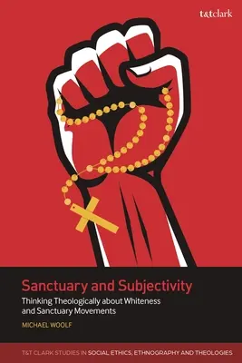 Menedék és szubjektivitás: Teológiai gondolkodás a fehérségről és a szentélymozgalmakról - Sanctuary and Subjectivity: Thinking Theologically about Whiteness and Sanctuary Movements