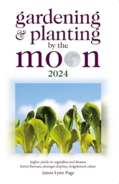 Kertészkedés és ültetés a Holdnál 2024 - Gardening and Planting by the Moon 2024