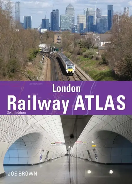 Londoni vasúti atlasz 6. kiadás (Brown Joe (Szerző)) - London Railway Atlas 6th Edition (Brown Joe (Author))