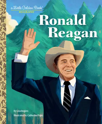 Ronald Reagan: Reagan Reagan: Egy kis aranykönyv életrajza - Ronald Reagan: A Little Golden Book Biography