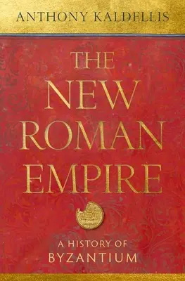 Az új római birodalom: Bizánc története - The New Roman Empire: A History of Byzantium