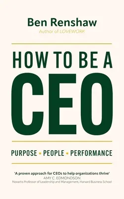 Hogyan legyünk vezérigazgató: Cél. Emberek. Teljesítmény. - How to Be a CEO: Purpose. People. Performance.