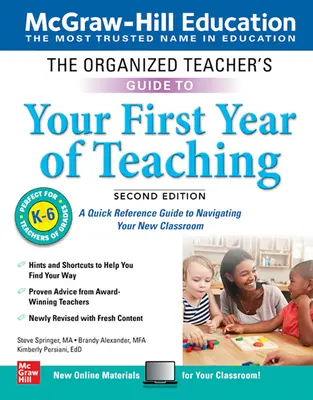The Organized Teacher's Guide to Your First Year of Teaching, Grades K-6, második kiadás - The Organized Teacher's Guide to Your First Year of Teaching, Grades K-6, Second Edition