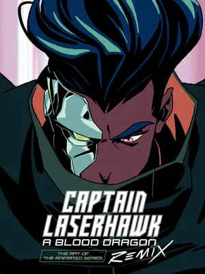 A Captain Laserhawk művészete: A Blood Dragon Remix - The Art of Captain Laserhawk: A Blood Dragon Remix