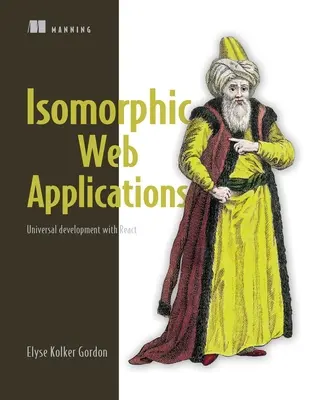 Izomorf webes alkalmazások: Univerzális fejlesztés Reacttal - Isomorphic Web Applications: Universal Development with React