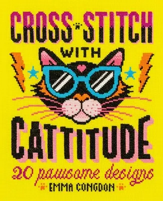 Keresztszemes öltés Cattitude-val: 20 mancsos minta - Cross Stitch with Cattitude: 20 Pawsome Designs