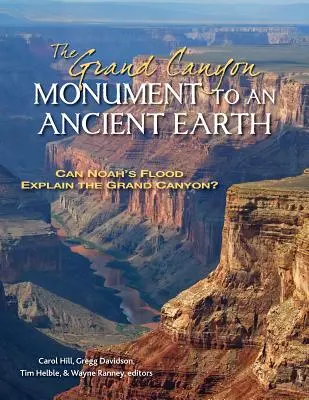 A Grand Canyon, egy ősi Föld emlékműve: Megmagyarázhatja-e Noé áradása a Grand Canyont? - The Grand Canyon, Monument to an Ancient Earth: Can Noah's Flood Explain the Grand Canyon?