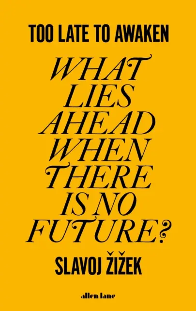 Túl késő felébredni - Mi vár ránk, ha nincs jövő? - Too Late to Awaken - What Lies Ahead When There is No Future?