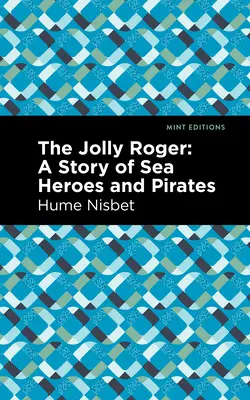 The Jolly Roger: Egy történet tengeri hősökről és kalózokról - The Jolly Roger: A Story of Sea Heroes and Pirates