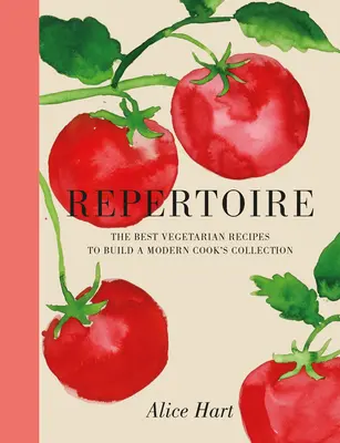 Repertoár: A legjobb vegetáriánus receptek modern útmutatója - Repertoire: A Modern Guide to the Best Vegetarian Recipes