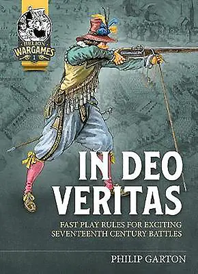 In Deo Veritas: Gyors játékszabályok izgalmas XVII. századi csatákhoz - In Deo Veritas: Fast Play Rules for Exciting Seventeenth Century Battles