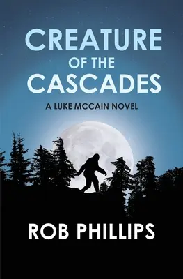 A Kaszkádok teremtménye: A Luke McCain Novel - Creature of the Cascades: A Luke McCain Novel