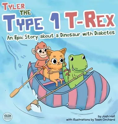 Tyler, az 1-es típusú T-Rex: Epikus történet egy diabéteszes dinoszauruszról - Tyler the Type 1 T-Rex: An Epic Story About a Dinosaur with Diabetes