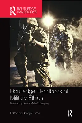 Routledge Handbook of Military Ethics (A katonai etika kézikönyve) - Routledge Handbook of Military Ethics