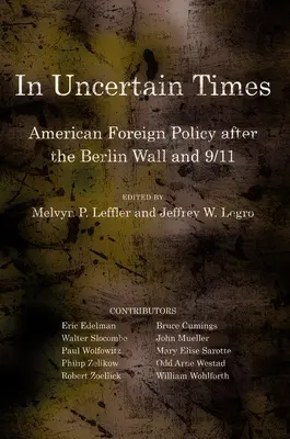 V nejistých časech: Americká zahraniční politika po pádu Berlínské zdi a 11. září 2001 - In Uncertain Times: American Foreign Policy After the Berlin Wall and 9/11