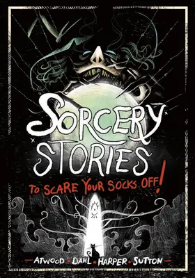 Boszorkányos történetek, hogy a frászt hozd rád! - Sorcery Stories to Scare Your Socks Off!