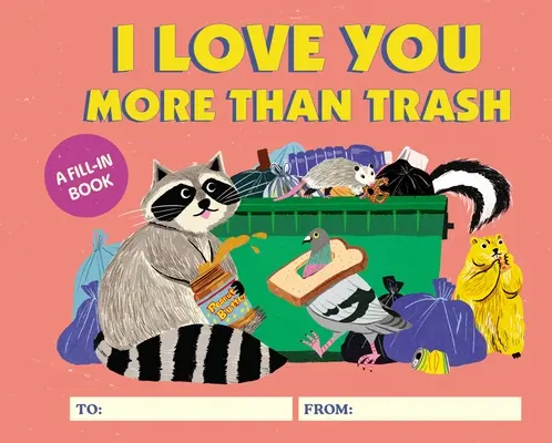 Jobban szeretlek, mint a szemetet: A Fill-In Book - I Love You More Than Trash: A Fill-In Book