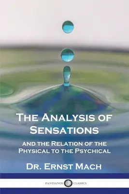 Az érzékelések elemzése és a fizikai és a pszichikai viszonya - The Analysis of Sensations, and the Relation of the Physical to the Psychical