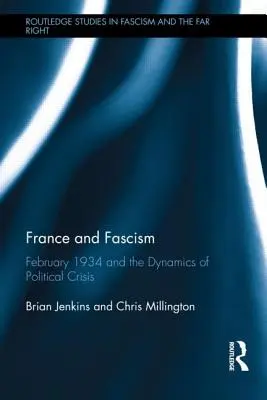 Franciaország és a fasizmus: 1934 februárja és a politikai válság dinamikája - France and Fascism: February 1934 and the Dynamics of Political Crisis