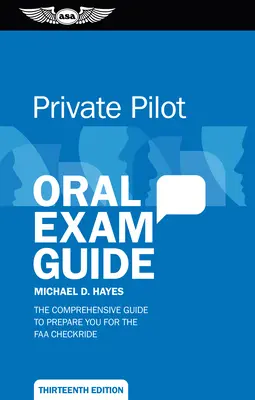 Szóbeli vizsgakalauz a magánpilóták számára: Átfogó felkészülés az FAA ellenőrző vizsgára - Private Pilot Oral Exam Guide: Comprehensive Preparation for the FAA Checkride