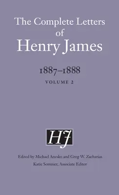 Henry James összes levelei, 1887-1888: 2. kötet - The Complete Letters of Henry James, 1887-1888: Volume 2