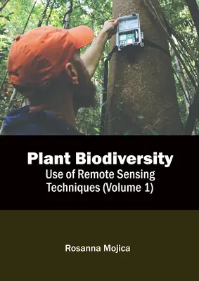 Növényi biodiverzitás: Távérzékelési technikák alkalmazása (1. kötet) - Plant Biodiversity: Use of Remote Sensing Techniques (Volume 1)