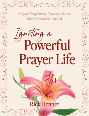 Erőteljes imaéletet gyújtani: Szikrázó drágakövek a görögből című vezetett áhítati napló - Igniting a Powerful Prayer Life: A Sparkling Gems From the Greek Guided Devotional Journal