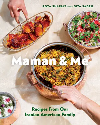 Maman & Me: Receptek iráni-amerikai családunkból - Maman & Me: Recipes from Our Iranian American Family