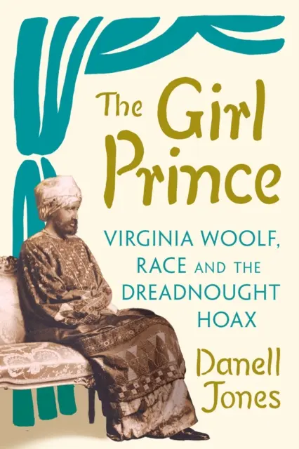 Girl Prince - Virginia Woolf, a faj és a Dreadnought Hoax (Virginia Woolf, a faji hoax és a Dreadnought Hoax) - Girl Prince - Virginia Woolf, Race and the Dreadnought Hoax