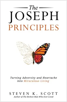 A József-elvek: A viszontagságok és a szívfájdalom csodálatos élettel való átváltoztatása - The Joseph Principles: Turning Adversity and Heartache Into Miraculous Living