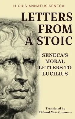 Egy sztoikus levelei: Seneca erkölcsi levelei Luciliushoz - Letters from a Stoic: Seneca's Moral Letters to Lucilius