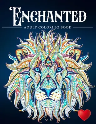 Elvarázsolt: A Coloring Book and a Colorful Journey Into a Whimsical Universe - Enchanted: A Coloring Book and a Colorful Journey Into a Whimsical Universe