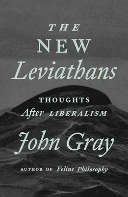 Az új Leviatánok: Gondolatok a liberalizmus után - The New Leviathans: Thoughts After Liberalism