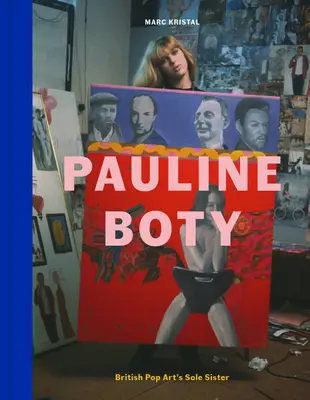 Pauline Boty: Botyine Boty: A brit pop art egyetlen nővére - Pauline Boty: British Pop Art's Sole Sister