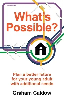 Mi lehetséges? Tervezzen jobb jövőt a többletszükségletekkel rendelkező fiatal felnőtt számára - What's Possible?: Plan a better future for your young adult with additional needs