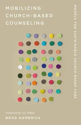 Az egyházi alapú tanácsadás mozgósítása: A fenntartható egyházi alapú gondozás modelljei - Mobilizing Church-Based Counseling: Models for Sustainable Church-Based Care